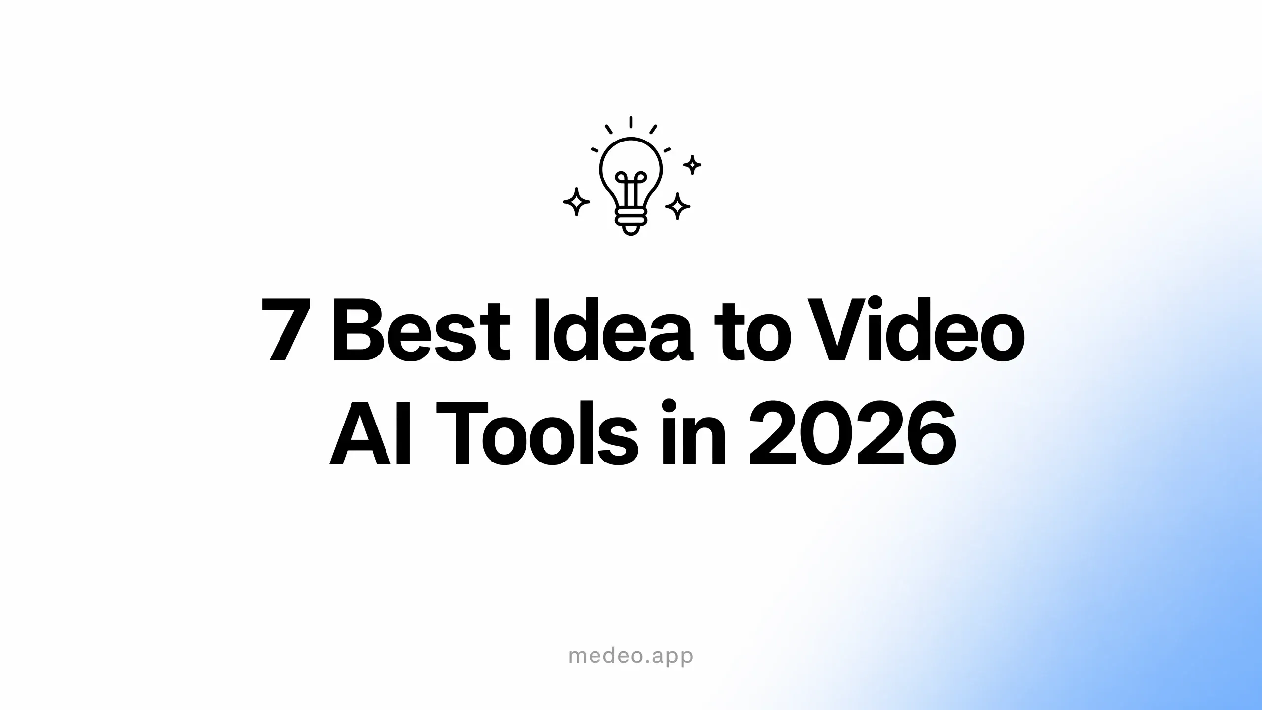 7 Best Idea to Video AI Tools in 2026 Compared for turning simple prompts into ready-to-publish AI videos
