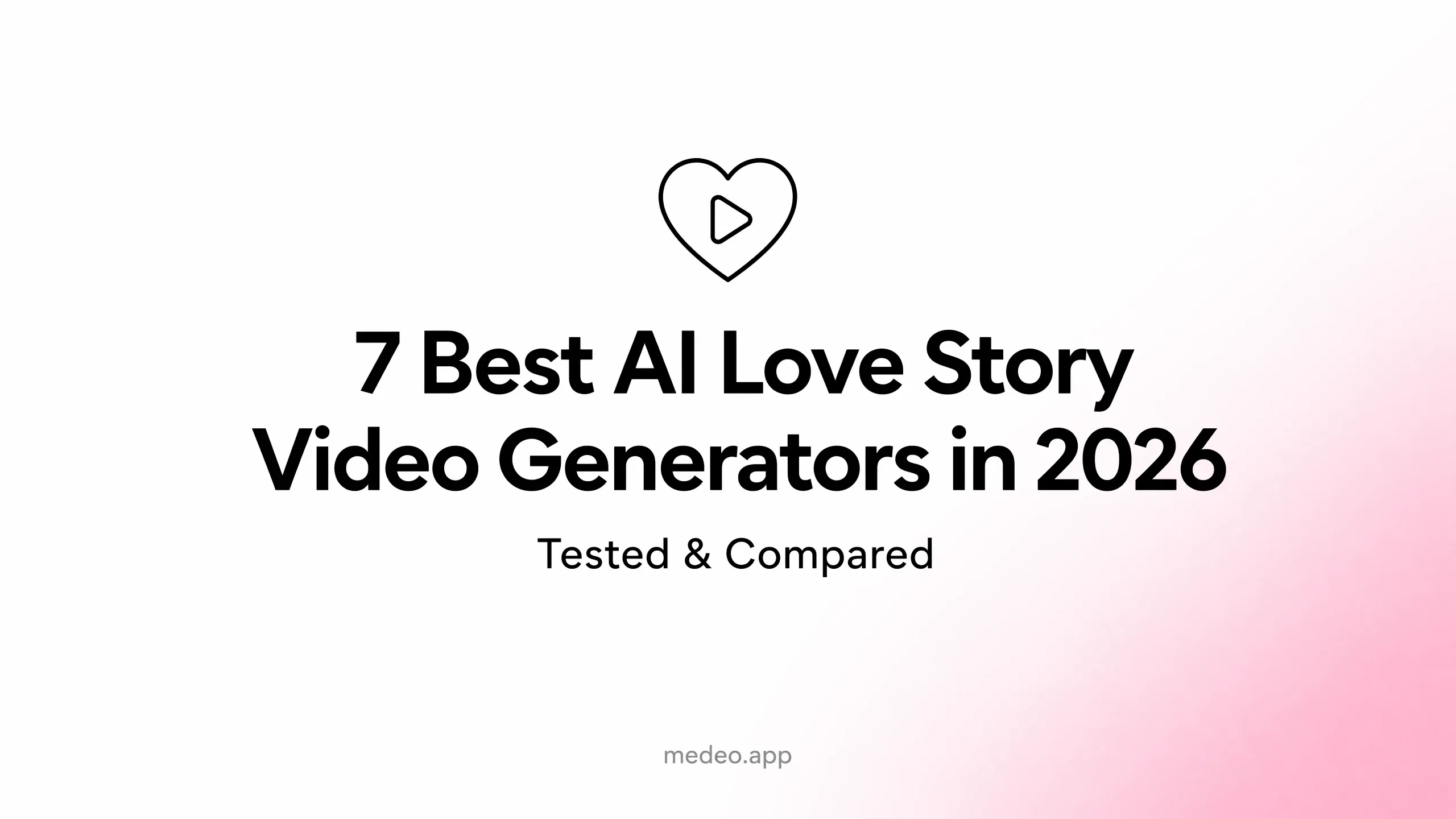 7 Best AI Love Story Video Generators in 2026 (Tested & Compared)